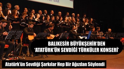 Büyükşehir’den ‘Atatürk’ün Sevdiği Türküler Konseri’