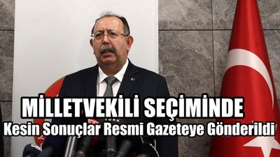 Kesin Sonuçlar Resmi Gazeteye Gönderildi