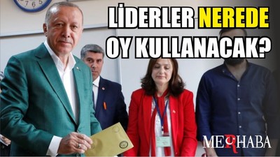 Liderler Nerede Oy Kullanacak