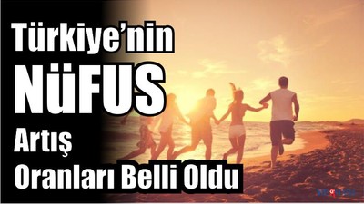 Türkiye' de Nüfus Artışı Belli Oldu