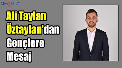 Öztaylan'dan Gençlere Mesaj