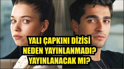 Yalı Çapkını Neden Yok