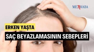 Erken Yaşta Saç Beyazlaması