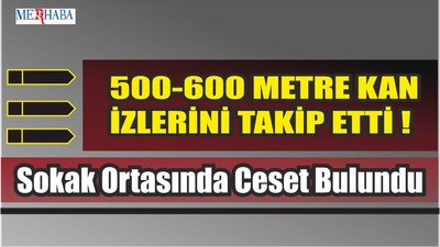 Sokak Ortasında Ceset Bulundu