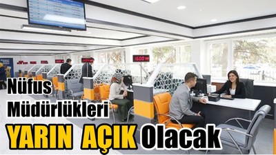Nüfus Müdürlükleri Yarın Açık