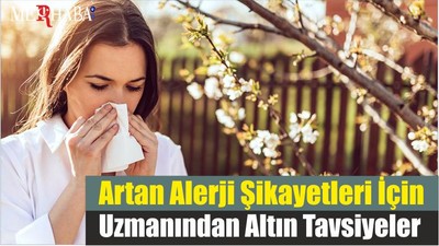Artan Alerji Şikayetleri İçin Uzmanından Altın Tavsiyeler