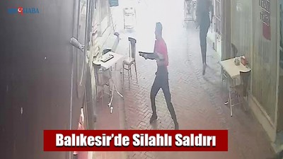 Balıkesir’de Silahlı Saldırı