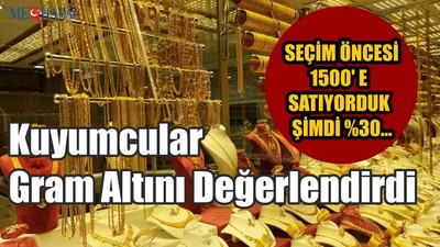 Kuyumcular Gram Altını Değerlendirdi