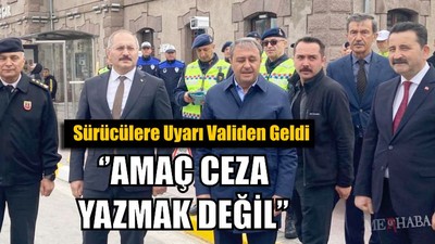 Sürücülere Uyarı Validen Geldi