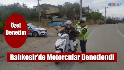 Balıkesir’de Motorcular Denetlendi