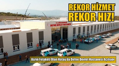 Defne Devlet Hastanesi Açılıyor