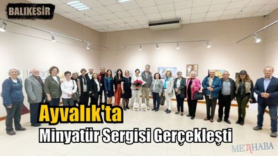 Ayvalık'ta Minyatür Sergisi Gerçekleşti