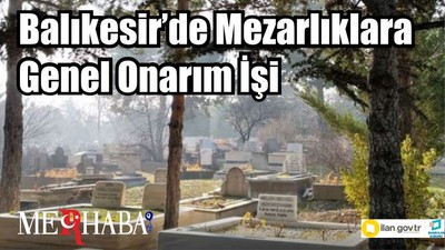 Balıkesir’de Mezarlıklara Genel Onarım İşi