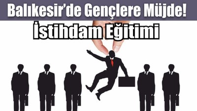 Balıkesir’de Gençlere Müjde! İstihdam Eğitimi