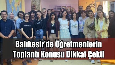 Balıkesir’de Öğretmenlerin Toplantı Konusu Dikkat Çekti