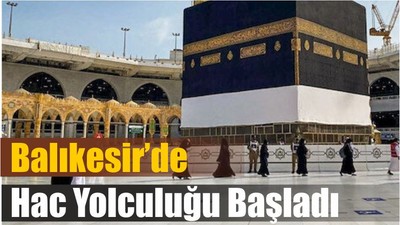 Balıkesir’de Hac Yolculuğu Başladı