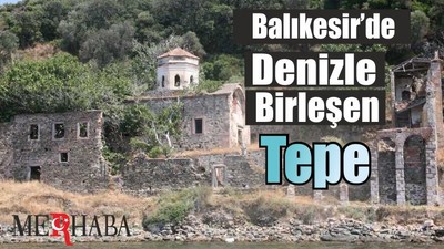 Balıkesir’de Denizle Birleşen Tepe