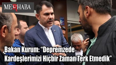 Bakan Kurum: “Depremzede Kardeşlerimizi Hiçbir Zaman Terk Etmedik”