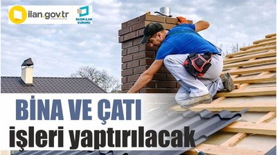 Bina ve çatı işleri yaptırılacak