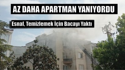 Temizlemek İçin Bacayı Yaktı