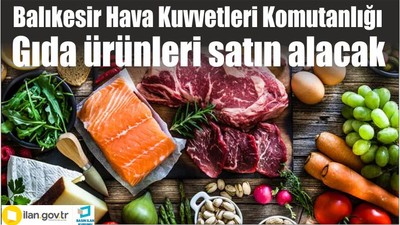 Balıkesir Hava Kuvvetleri Komutanlığı Gıda ürünleri satın alacak