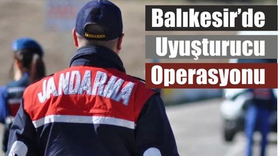 Balıkesir’de Uyuşturucu Operasyonu