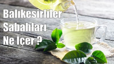 Balıkesirliler Sabahları Ne İçer?