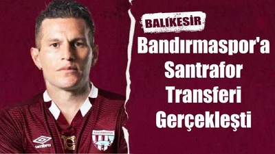 Bandırmaspor'a Santrafor Transferi Gerçekleşti