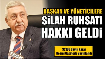 Başkan ve Yöneticilere Silah Ruhsatı Hakkı Geldi
