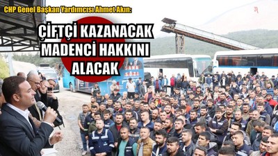 "Çiftçi Kazanacak Madenci Hakkını Alacak"