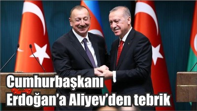 Cumhurbaşkanı Erdoğan’a Aliyev’den tebrik
