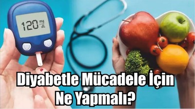 Diyabetle Mücadele İçin Ne Yapmalı?