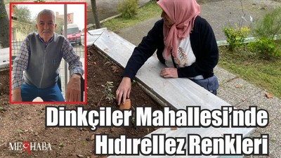 Dinkçiler Mahallesi’nde Hıdırellez Renkleri