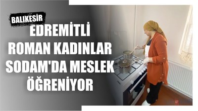Edremit'te Roman Kadınlar Meslek Öğreniyor