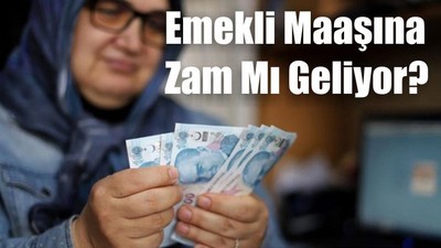 Emekli Maaşına Zam Mı Geliyor?