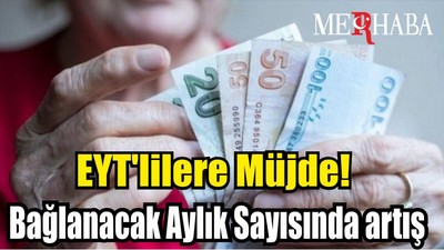 EYT'lilere Müjde! Bağlanacak Aylık Sayısı…