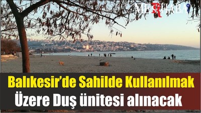 Balıkesir’de Sahilde Kullanılmak Üzere Duş ünitesi alınacak