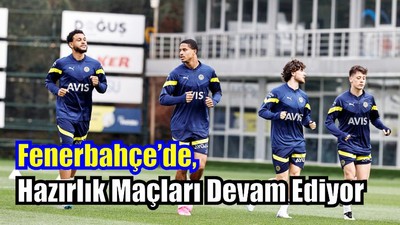 Fenerbahçe Hazırlıklarına Devam Ediyor