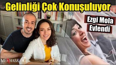 Ezgi Mola Evlendi: Gelinliği Çok Konuşuluyor