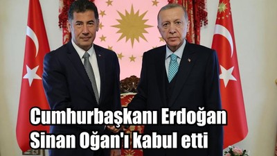 Cumhurbaşkanı Erdoğan Sinan Oğan'ı kabul etti