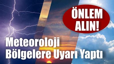 Meteoroloji Bölgelere Uyarı Yaptı