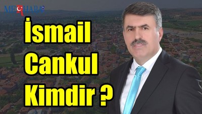 İsmail Cankul Kimdir ?
