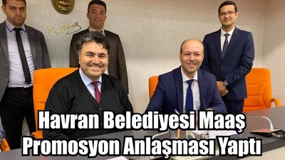 Havran Belediyesi Maaş Promosyon Anlaşması Yaptı