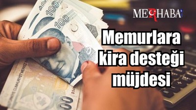 Memurlara kira desteği müjdesi