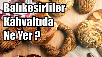 Balıkesirliler Kahvaltıda Ne yer?