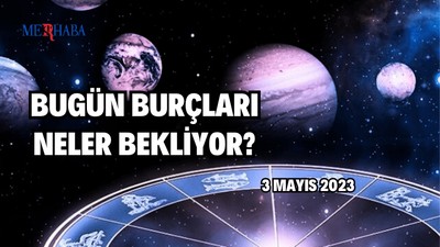 Günlük Burç Yorumları: 3 Mayıs