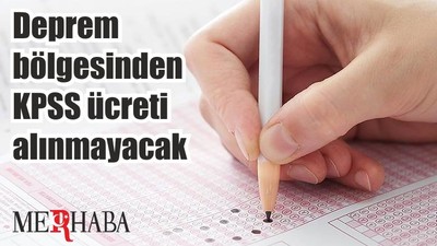 Deprem bölgesinden KPSS ücreti alınmayacak