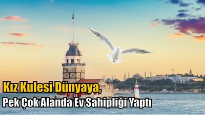 Kız Kulesi Pek Çok Alanda Ev Sahipliği Yaptı