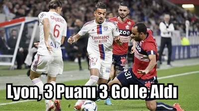 Lyon 3 Puanı 3 Golle Aldı