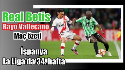 Real Betis-Rayo Vallecano Maç Özeti